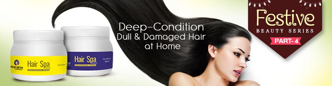 How to Treat Dull & Damaged Hair with Deep-Conditioning at Home?