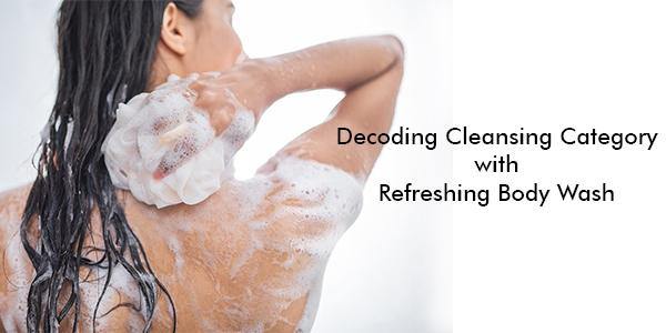Decoding Cleansing Category with Refreshing Body Wash - Keya Seth Aromatherapy